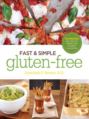cover image of Fast and Simple Gluten-Free: 30 Minutes or Less to Fresh and Classic Favorites